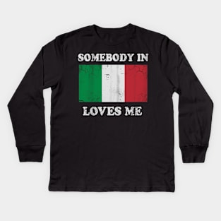 Somebody In Italy Loves Me Italia Italian Kids Long Sleeve T-Shirt